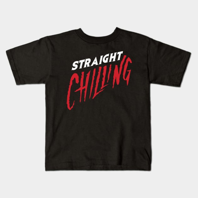 Straight Chilling Podcast Kids T-Shirt by Straight Chilling Podcast